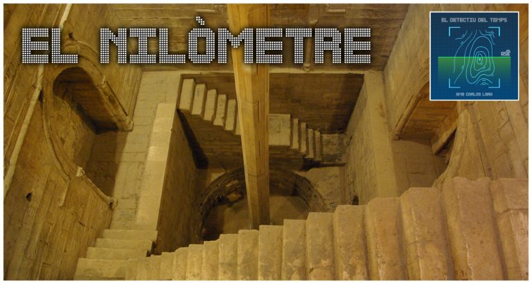 El Detectiu del Temps – Saps que era i com funcionava el nilòmetre?