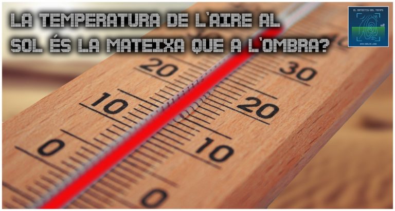El Detectiu del Temps – La temperatura de l’aire al sol és la mateixa que a l’ombra?