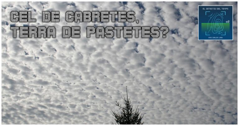 El Detectiu del Temps – Es certa l’expressió Cel de cabretes, terra de pastetes?