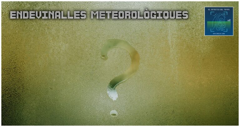 El Detectiu del Temps – Endevinalles meteorològiques