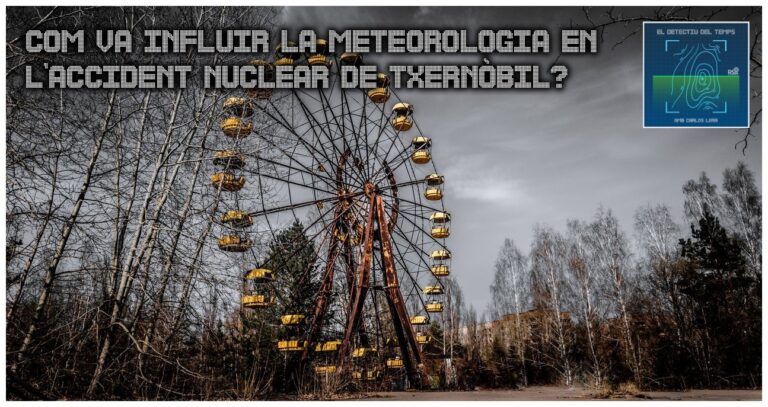 El Detectiu del temps – La influència de la meteorologia en l’accident nuclear de Txernòbil