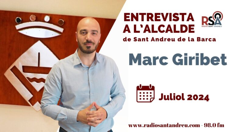 ENTREVISTA MENSUAL AMB L’ALCALDE Marc Giribet – Juliol 2024