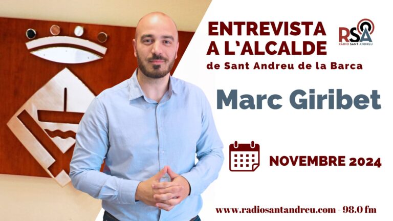 ENTREVISTA MENSUAL AMB L’ALCALDE Marc Giribet – Novembre 2024